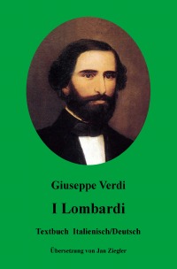 I Lombardi: Italienisch/Deutsch - Giuseppe Verdi, Jan Ziegler