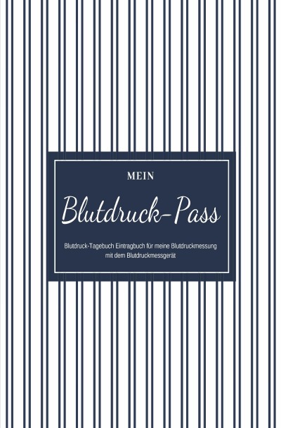 'Cover von Mein Blutdruck-Pass Blutdruck-Tagebuch Eintragbuch für meine Blutdruckmessung mit dem Blutdruckmessgerät'-Cover