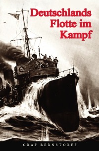 Deutschlands Flotte im Kampf - Graf Bernstorff