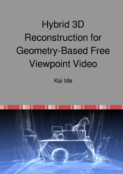 'Hybrid 3D Reconstruction for Geometry-Based Free Viewpoint Video'-Cover