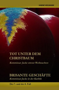tot unter dem Christbaum, Brisante Geschäfte - Krimi Deutschland Nr. 7 + Reisekrimi Nr. 8 - Sabine Heilmann