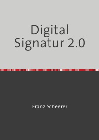 Digital Signatur 2.0 - Perfekte Signaturen nach Michael O. Rabin - Franz Scheerer