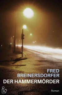 DER HAMMERMÖRDER - Ein dokumentarischer Thriller - Fred Breinersdorfer