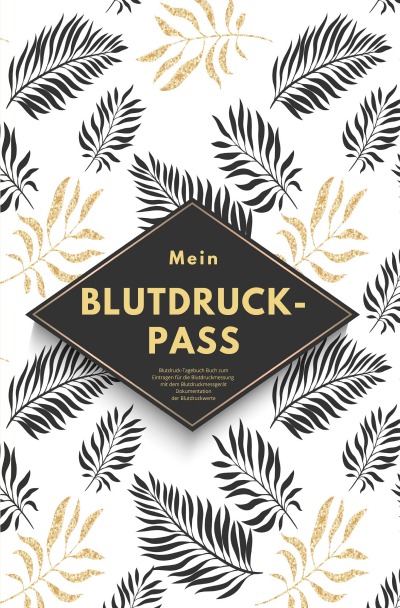'Cover von Mein Blutdruck-Pass Blutdruck-Tagebuch Buch zum Eintragen für die Blutdruckmessung mit dem Blutdruckmessgerät Dokumentation der Blutdruckwerte'-Cover