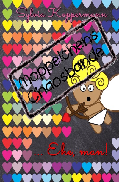 'Cover von Moppelchens Chaosbande …Ehe, man!'-Cover