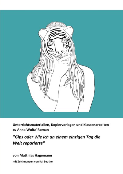 'Cover von Unterrichtsmaterialien, Kopiervorlagen und Klassenarbeiten zu Anna Woltz‘ Roman „Gips oder Wie ich an einem einzigen Tag die Welt reparierte“'-Cover
