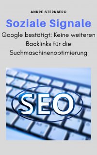 Soziale Signale - Google bestätigt: Keine weiteren Backlinks für die Suchmaschinenoptimierung - Andre Sternberg