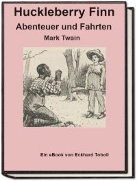 Huckleberry Finn - Abenteuer und Fahrten - Eckhard Toboll