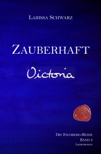 Zauberhaft - Victoria - Band 2 der Eschberg-Reihe - Larissa Schwarz