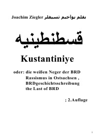‏قسطنطينيه Kustantiniye   oder: die weißen Neger der BRD            Rassismus in Ostsachsen ,           BRDgeschichts - Joachim Ziegler