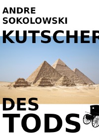 KUTSCHER DES TODS - Ein deutscher Schwank - Andre Sokolowski