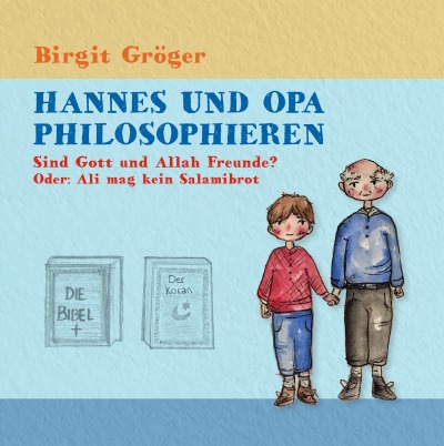 'Hannes und Opa Philosophieren: Sind Gott und Allah Freunde?'-Cover