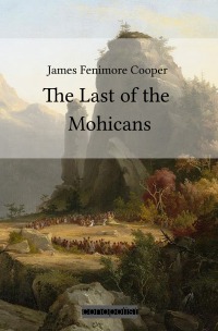 The Last of the Mohicans - James Fenimore  Cooper