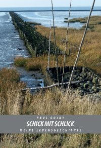 Schick mit Schlick - Meine Lebensgeschichte - Buch II - Paul Gojny