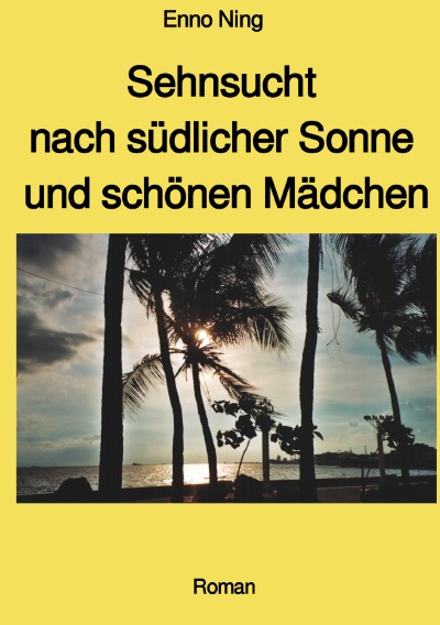 'Cover von Sehnsucht nach südlicher Sonne und schönen Mädchen – mit Farbbildern'-Cover