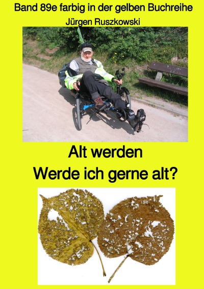 'Alt werden – Werde ich gerne alt? – Band 89e farbig in der gelben Buchreihe aus Rissen bei Jürgen Ruszkowski'-Cover
