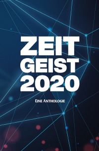 Zeitgeist 2020 - Eine Anthologie - Literarischer Förderverein Litopian e.V.