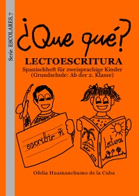 ¿Que qué? LECTOESCRITURA - Spanischheft für zweisprachige Kinder (Grundschule: Ab der 2. Klasse) - Ofelia Huamanchumo de la Cuba