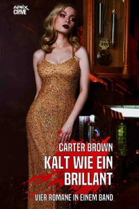 KALT WIE EIN BRILLANT - Vier Romane in einem Band - Carter Brown, Christian Dörge