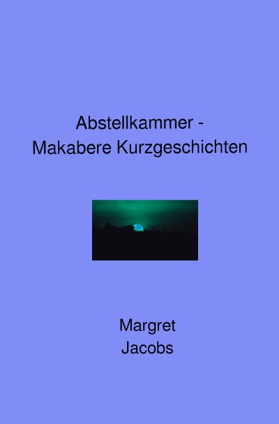 'Cover von Abstellkammer – Makabere Kurzgeschichten'-Cover