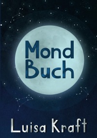 Mondbuch - Ein Vollmondblog aus Berlin - Luisa Kraft