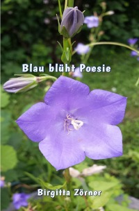 Blau blüht Poesie - Birgitta Zörner