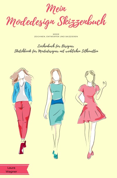 'Cover von Mein Modedesign Skizzenbuch Mode zeichnen, entwerfen und skizzieren Zeichenbuch für Designer Sketchbook für Modedesigner mit weiblichen Silhouetten'-Cover