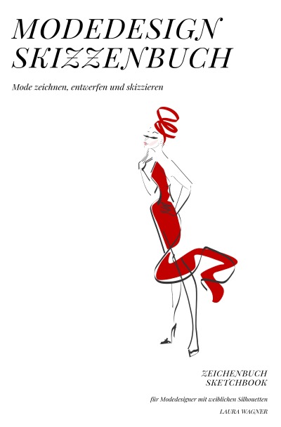 'Modedesign Skizzenbuch Mode zeichnen, entwerfen und skizzieren Zeichenbuch Sketchbook für Modedesigner mit weiblichen Silhouetten'-Cover