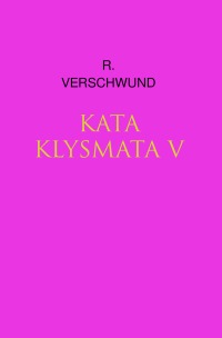 KATAKLYSMATA v - R. VERSCHWUND