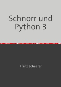Schnorr und Python 3 - Digitale Signaturen online erstellen - Franz Scheerer