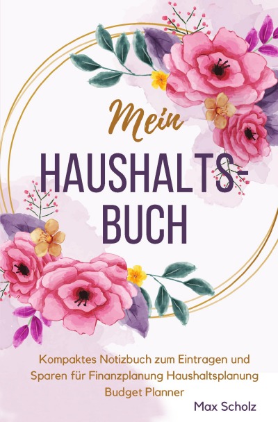 'Cover von Mein Haushaltsbuch Kompaktes Notizbuch zum Eintragen und Sparen für Finanzplanung Haushaltsplanung Budget Planner'-Cover