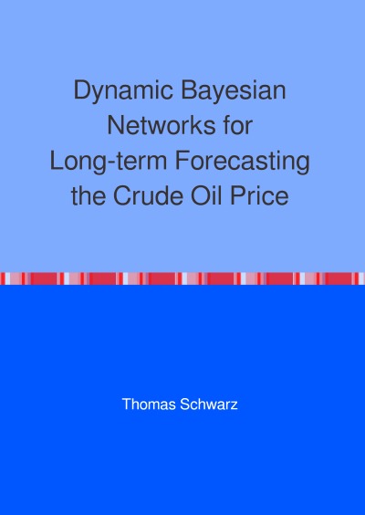 'Dynamic Bayesian Networks for Long-term Forecasting the Crude Oil Price'-Cover
