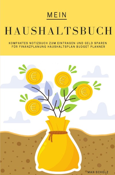 'Cover von Mein Haushaltsbuch Kompaktes Notizbuch zum Eintragen und Geld Sparen für Finanzplanung Haushaltsplan Budget Planner'-Cover