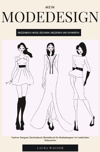 'Cover von Mein Modedesign Skizzenbuch Mode zeichnen, skizzieren und entwerfen Fashion Designer Zeichenbuch Sketchbook für Modedesigner mit weiblichen Silhouetten'-Cover