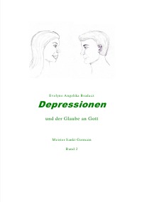 Depressionen - die geheilt werden können... - Evelyne Angelika Bradacz