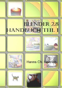 Blender Handbuch 2.8 - Teil 1 - Hanns Ch. Heinrich