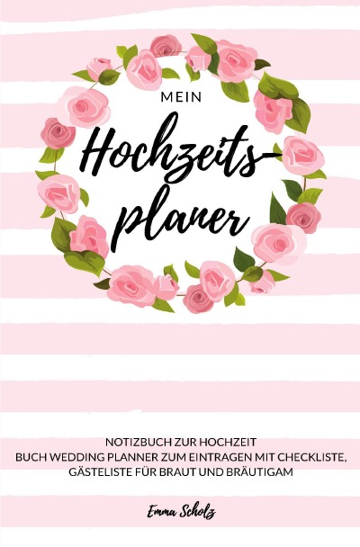'Cover von Mein Hochzeitsplaner Notizbuch zur Hochzeit Buch Wedding Planner zum Eintragen mit Checkliste, Gästeliste für Braut und Bräutigam'-Cover