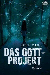 DAS GOTT-PROJEKT - Ein Horror-Roman - John Saul, Christian Dörge