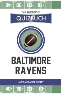 Baltimore Ravens - Das (inoffizielle) Quizbuch - Fragen & Wissen von NFL Fans für Purple Pains - Mick Alexander Foley