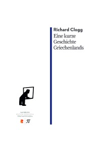 Eine kurze Geschichte Griechenlands - Edition Romiosini/Sachbuch - Richard Clogg