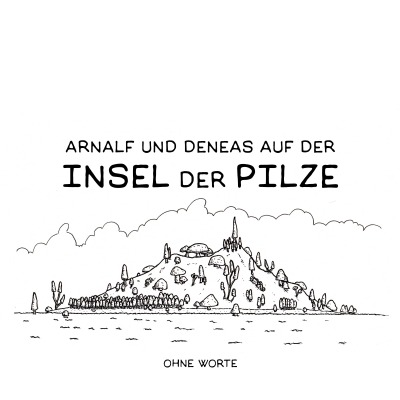 'Arnalf und Deneas auf der Insel der Pilze 1: Ohne Worte'-Cover