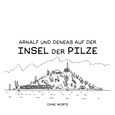 'Cover von Arnalf und Deneas auf der Insel der Pilze 1: Ohne Worte'-Cover