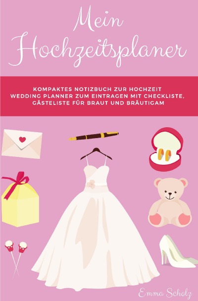 'Mein Hochzeitsplaner Kompaktes Notizbuch zur Hochzeit Wedding Planner zum Eintragen mit Checkliste, Gästeliste für Braut und Bräutigam'-Cover