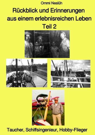 'Rückblick und Erinnerungen aus einem erlebnisreichen Leben – Teil 2 – Taucher, Schiffsingenieur, Hobby-Flieger'-Cover