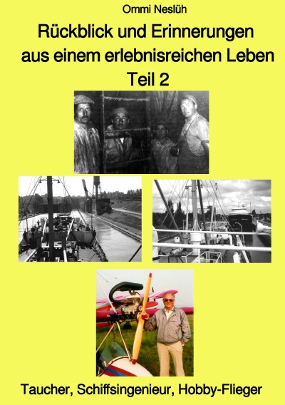'Cover von Rückblick und Erinnerungen aus einem erlebnisreichen Leben – Teil 2 – Taucher, Schiffsingenieur, Hobby-Flieger'-Cover