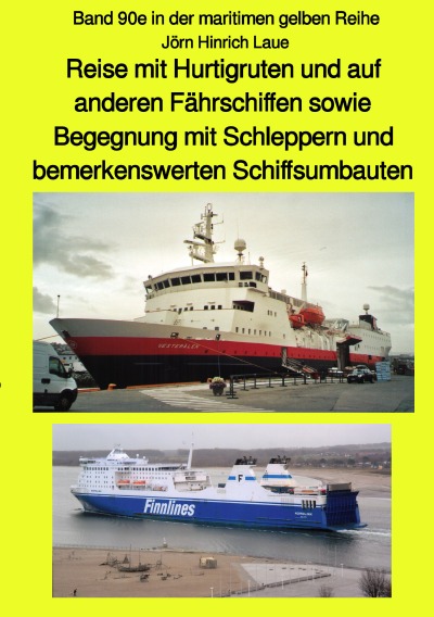 'Reise mit Hurtigruten und auf anderen Fährschiffen sowie Begegnung mit Schleppern und bemerkenswerten Schiffsumbauten – Band 90e in der maritimen gelben Reihe bei Jürgen Ruszkowski – sw'-Cover