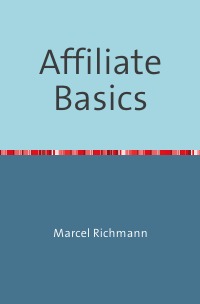Affiliate Basics - Marcel Richmann