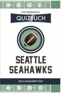 Seattle Seahawks - Das (inoffizielle) Quizbuch - Fragen & Wissen von NFL Fans für die Hawks - Mick Alexander Foley