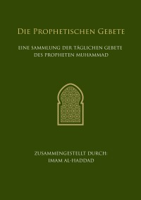 Die Prophetischen Gebete - Eine Sammlung der täglichen Gebete des Propheten Muhammad - Naveed Khan, Hajer Khan