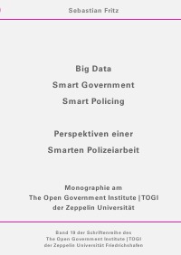 Big Data, Smart Government, Smart Policing - Perspektiven einer Smarten Polizeiarbeit - Sebastian Fritz